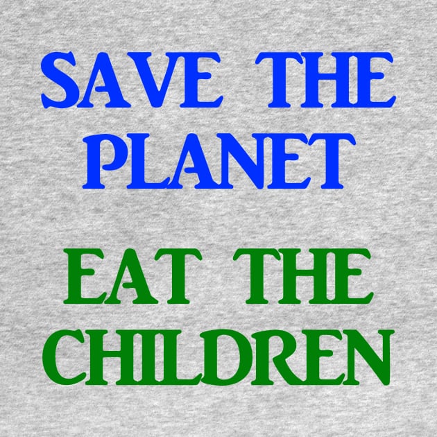 Save The Planet Eat The Children AOC Climate Change Town Hall Shirt by ThreadChef